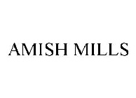 AMISH MILLS