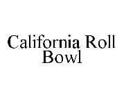CALIFORNIA ROLL BOWL