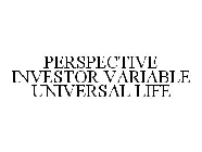 PERSPECTIVE INVESTOR VARIABLE UNIVERSAL LIFE