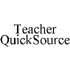 TEACHER QUICKSOURCE