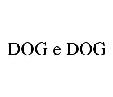 DOG E DOG
