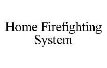 HOME FIREFIGHTING SYSTEM