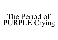 THE PERIOD OF PURPLE CRYING