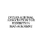 INTERNATIONAL ASSOCIATION FOR EXHIBITION MANAGEMENT