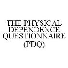 THE PHYSICAL DEPENDENCE QUESTIONNAIRE (PDQ)