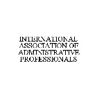 INTERNATIONAL ASSOCIATION OF ADMINISTRATIVE PROFESSIONALS