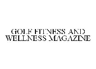 GOLF FITNESS & WELLNESS MAGAZINE