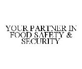 YOUR PARTNER IN FOOD SAFETY & SECURITY