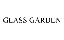 GLASS GARDEN
