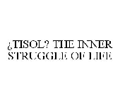 ¿TISOL? THE INNER STRUGGLE OF LIFE