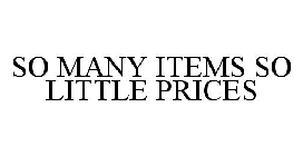 SO MANY ITEMS SO LITTLE PRICES