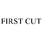 FIRST CUT