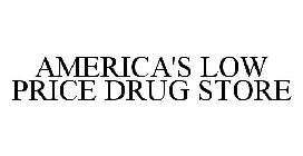 AMERICA'S LOW PRICE DRUG STORE