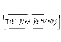 THE DIVA DEMANDS