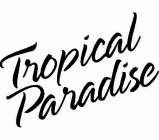 TROPICAL PARADISE