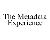 THE METADATA EXPERIENCE