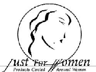 JUST FOR WOMEN PRODUCTS CIRCLED AROUND WOMEN