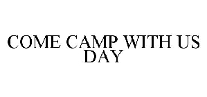 COME CAMP WITH US DAY