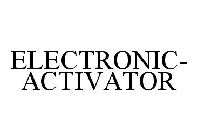 ELECTRONIC-ACTIVATOR