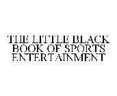 THE LITTLE BLACK BOOK OF SPORTS ENTERTAINMENT