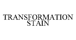TRANSFORMATION STAIN
