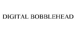 DIGITAL BOBBLEHEAD