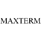 MAXTERM