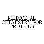 MEDICINAL CHEMISTRY FOR PROTEINS