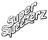 SUPER SQUEEZERZ