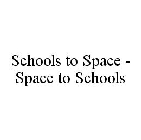 SCHOOLS TO SPACE - SPACE TO SCHOOLS