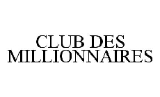 CLUB DES MILLIONNAIRES