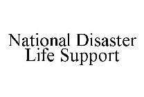 NATIONAL DISASTER LIFE SUPPORT