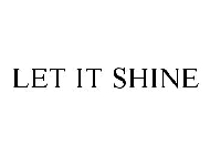 LET IT SHINE