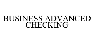 BUSINESS ADVANCED CHECKING