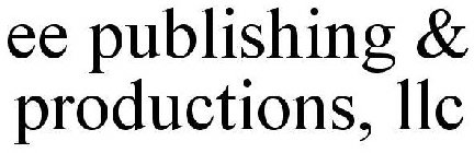EE PUBLISHING & PRODUCTIONS, INC.