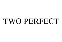TWO PERFECT