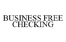 BUSINESS FREE CHECKING