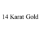 14 KARAT GOLD