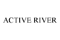 ACTIVE RIVER