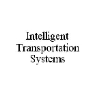 INTELLIGENT TRANSPORTATION SYSTEMS