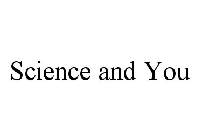 SCIENCE AND YOU