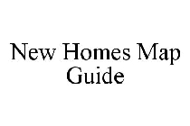 NEW HOMES MAP GUIDE