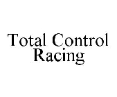 TOTAL CONTROL RACING