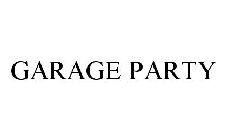 GARAGE PARTY