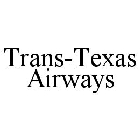 TRANS-TEXAS AIRWAYS