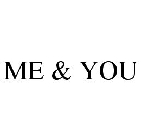 ME & YOU