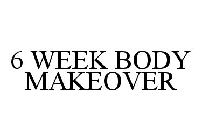 6 WEEK BODY MAKEOVER