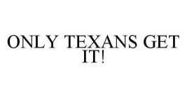 ONLY TEXANS GET IT!
