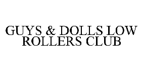 GUYS & DOLLS LOW ROLLERS CLUB