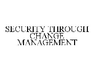 SECURITY THROUGH CHANGE MANAGEMENT